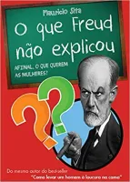 O QUE FREUD NAO EXPLICOU: AFINAL, O QUE QUEREM AS MULHRES? (PRODUTO USADO - MUITO BOM)