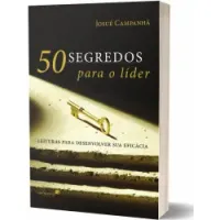 50 Segredos Para O Líder - Josué Campanha