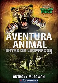 AVENTURA ANIMAL. ENTRE OS LEOPARDOS - VOLUME 1 (PRODUTO USADO - MUITO BOM)