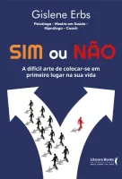 SIM OU NAO: A DIFICIL ARTE DE COLOCAR-SE EM PRIMEIRO LUGAR EM SUA VIDA (PRODUTO NOVO)