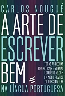 A ARTE DE ESCREVER BEM NA LINGUA PORTUGUESA (PRODUTO USADO - MUITO BOM)