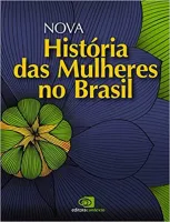 NOVA HISTORIA DAS MULHERES NO BRASIL (PRODUTO NOVO)