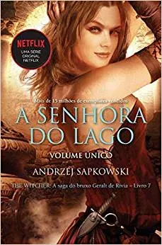A SENHORA DO LAGO - THE WITCHER  - A SAGA DO BRUXO GERAT DE RIVIA (CAPA CLASSICA) VOLUME 7 (PRODUTO NOVO)
