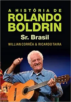 A HISTORIA DE ROLANDO BOLDRIN - SR. BRASIL (PRODUTO NOVO)