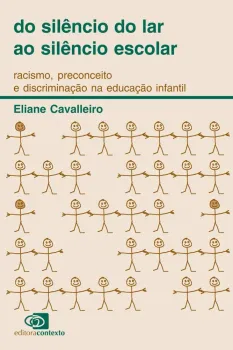 DO SILENCIO DO LAR AO SILENCIO ESCOLAR: RACISMO PRECONCEITO E DISCRIMINAÇAO NA EDUCAÇAO INFANTIL (PRODUTO NOVO)