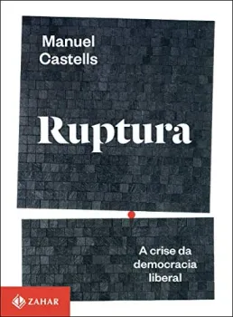 RUPTURA: A CRISE DA DEMOCRACIA LIBERAL (PRODUTO NOVO)