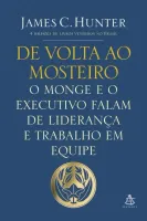 DE VOLTA AO MOSTEIRO - O MONGE E O EXECUTIVO FALAM DE LIDERANÇA E TRABALHO EM EQUIPE (PRODUTO USADO - MUITO BOM)