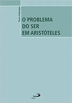O PROBLEMA DO SER EM ARISTOTELES (PRODUTO USADO - MUITO BOM)