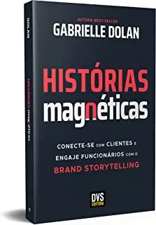 HISTORIAS MAGNETICAS: CONECTE-SE COM CLIENTES E ENGAJE FUNCIONARIOS COM O BRAND STORYTELLING (PRODUTO NOVO)