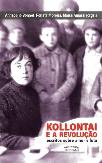 KOLONTAI E A REVOLUÇAO: ESCRITOS SOBRE AMOR E LUTA (PRODUTO NOVO)