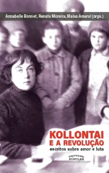 KOLONTAI E A REVOLUÇAO: ESCRITOS SOBRE AMOR E LUTA (PRODUTO NOVO)