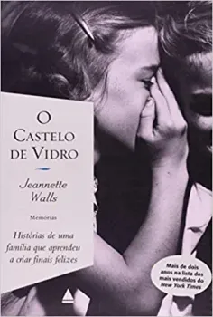 O CASTELO DE VIDRO MEMORIAS DE UMA FAMILIA QUE APRENDEU A CRIAR FINAIS FELIZES (PRODUTO USADO - MUITO BOM)