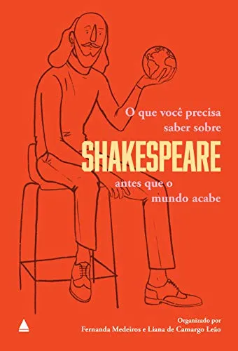O QUE VOCE PRECISA SABER SOBRE SHAKESPEARE ANTES QUE O MUNDO ACABE (PRODUTO NOVO)