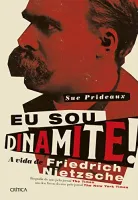 EU SOU DINAMITE!: A VIDA DE FRIEDRICH NIETZSCHE (PRODUTO NOVO)