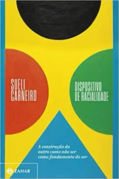 DISPOSITIVO DE RACIALIDADE: A CONSTRUÇAO DO OUTRO COMO NAO  SER COMO FUNDAMENTO DO SER (PRODUTO NOVO)