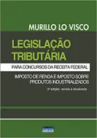 LEGISLAÇAO TRIBUTARIA PARA CONCURSOS DA RECEITA FEDERAL: IMOSTO DE RENDA SOBRE PRODUTOS INDUSTRIALIZADOS (PRODUTO USADO - MUITO BOM)