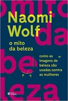 O MITO DA BELEZA: COMO AS IMAGENS DE BELEZA SAO USADAS CONTRA AS MULHERES (PRODUTO USADO - COMO NOVO)