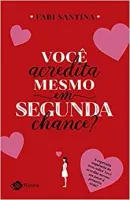 VOCE ACREDITA MESMO EM SEGUNDA CHANCE (PRODUTO USADO - COMO NOVO)