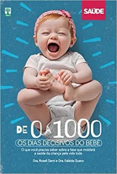 DE 0 A 1000 OS DIAS DECISIVOS DO BEBE (PRODUTO USADO - MUITO BOM)