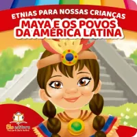 Etnias Para Nossas Crianças – Maya e os Povos da América Latina