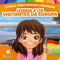 Etnias Para Nossas Crianças – Joana e os Visitantes da Europa