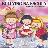Bullying na Escola: Também quero brincar - (Exclusão do grupo)
