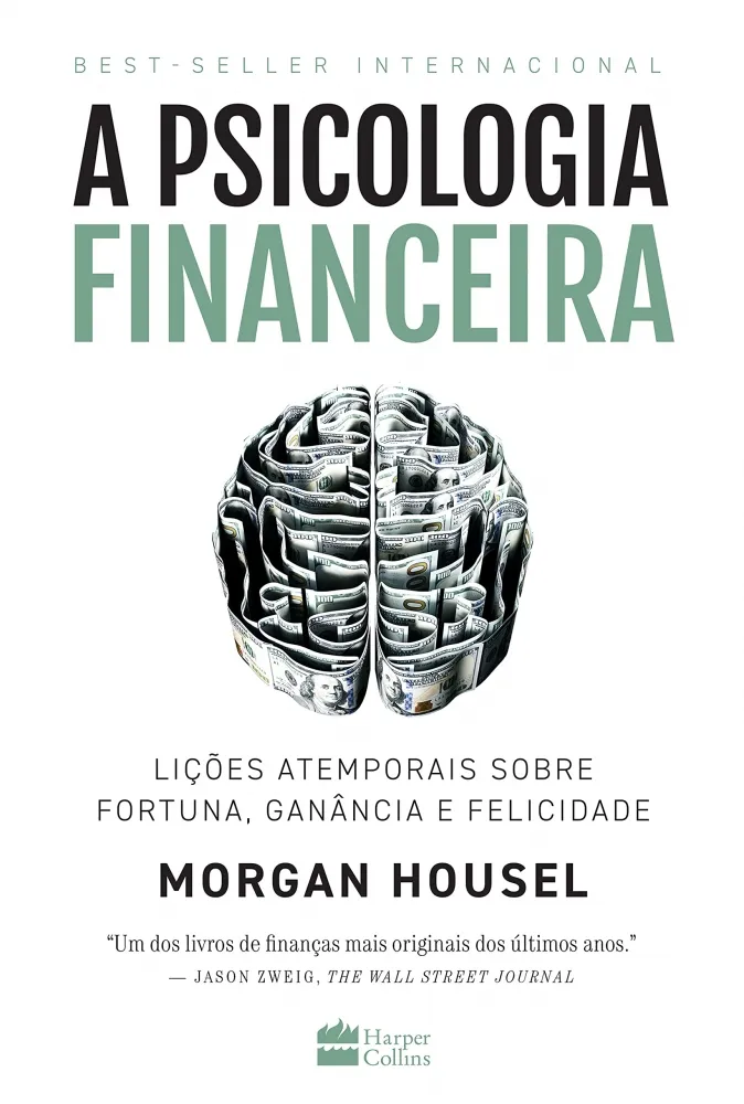 A PSICOLOGIA FINANCEIRA: LIÇOES ATEMPORAIS SOBRE FORTUNA,GANANCIA E FELICIDADE (PRODUTO USADO - MUITO BOM)