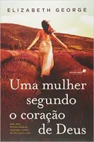 UMA MULHER SEGUNDO O CORAÇAO DE DEUS: SEJA UMA MULHER ESPECIAL, SEGUNDO O PLANO DE DEUS PARA VOCE (PRODUTO USADO - MUITO BOM)