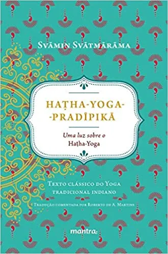 HATHA-YOGA-PRADIPIKA: UMA LUZ SOBRE O HATHA-YOGA (PRODUTO NOVO)