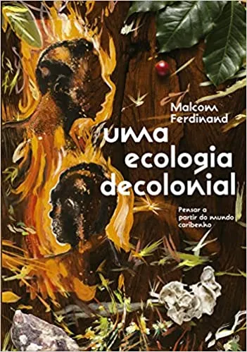 UMA ECOLOGIA DECOLONIAL: PENSAR A PARTIR DO MUNDO CARIBENHO (PRODUTO NOVO)