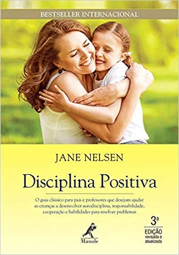 DISCIPLINA POSITIVA: O GUIA CLASSICO PARA PAIS E PROFESSORES QUE DESEJAM AJUDAR AS CRIANÇAS (PRODUTO NOVO)