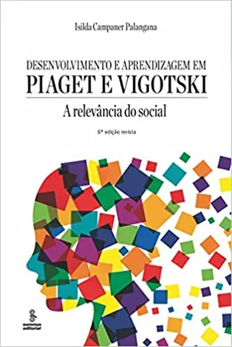 DESENVOLVIMENTO E APRENDIZAGEM EM PIAGET E VIGOTSKI: A RELEVANCIA DO SOCIAL (PRODUTO NOVO)