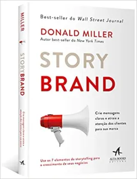 STORYBRAND: CRIE MENSAGENS CLARAS E ATRAIA A ATENÇAO DOS CLIENTES PARA SUA MARCA (PRODUTO USADO - COMO NOVO)