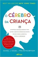 O CEREBRO DA CRIANÇA: 12 ESTRATEGIAS REVOLUCIONARIAS PARA NUTRIR A MENTE EM DESENVOLVIMENTO DO SEU FILHO (PRODUTO NOVO)