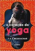 O CORAÇAO DO YOGA: DESENVOLVENDO A PRATICA PESSOAL (PRODUTO NOVO)