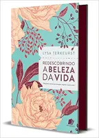 REDESCOBRINDO A BELEZA DA VIDA: DEVOCIONAIS INCRIVEIS QUE ENCORAJAM, INSPIRAM E CURAM A ALMA (PRODUTO NOVO)