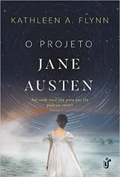O PROJETO JANE AUSTEN: ATE ONDE IRIA PARA QUE ELA PUDESSE VIVER? (PRODUTO USADO - MUITO BOM)