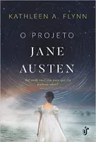 O PROJETO JANE AUSTEN: ATE ONDE IRIA PARA QUE ELA PUDESSE VIVER? (PRODUTO USADO - MUITO BOM)