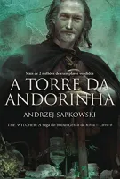 A TORRE DA ANDORINHA - THE WITCHER - A SAGA DO BRUXO GERALT DE RIVIA: THE WITCHER (PRODUTO NOVO)