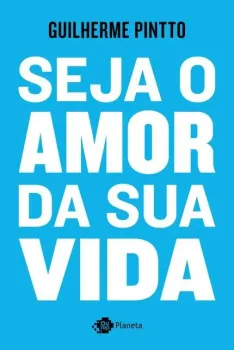 SEJA O AMOR DA SUA VIDA (PRODUTO USADO - COMO NOVO)