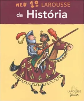 MEU 1º LAROUSSE DA HISTORIA (PRODUTO USADO - MUITO BOM)