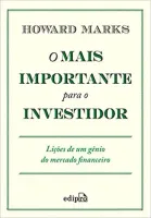 O MAIS IMPORTANTE PARA O INVESTIDOR: LIÇOES DE UM GENIO DO MERCADO FINANCEIRO (PRODUTO USADO - MUITO BOM)