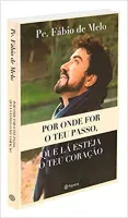 POR ONDE FOR O TEU PASSO, QUE LA ESTEJA O TEU CORAÇAO (PRODUTO USADO - MUITO BOM)