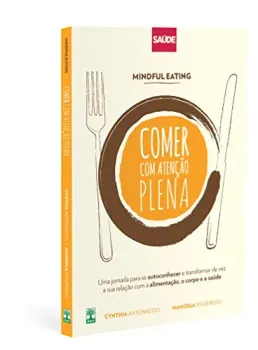 MINDFUL EATING: COMER COM ATENÇAO PLENA (PRODUTO USADO - MUITO BOM)