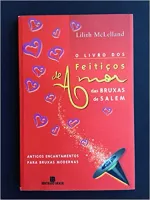 O LIVRO DOS FEITIÇOS DE AMOR DAS BRUXAS DE SALEM (PRODUTO USADO - MUITO BOM)