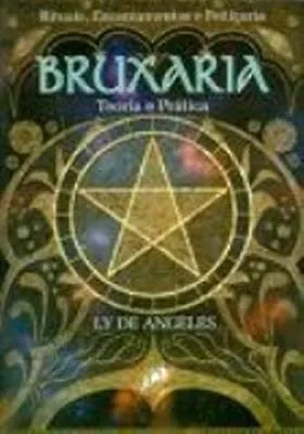 BRUXARIA. TEORIA E PRATICA. RITUAIS, ENCANTAMENTOS E FEITIÇARIA (PRODUTO USADO - MUITO BOM)