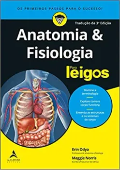ANATOMIA E FISIOLOGIA PARA LEIGOS (PRODUTO NOVO)