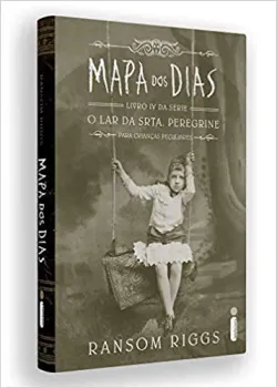 MAPA DOS DIAS: SERIE O LAR DA SRTA. PEREGRINE PARA CRIANÇAS PECULIARES (VOL. 4) (PRODUTO USADO - MUITO BOM)