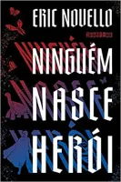 NINGUEM NASCE HEROI (PRODUTO USADO - MUITO BOM)