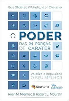 O PODER DAS 24 FORÇAS DE CARATER VALORIZE E IMPULSIONE O SEU MELHOR (PRODUTO USADO - MUITO BOM)